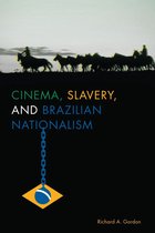 Cognitive Approaches to Literature and Culture Series - Cinema, Slavery, and Brazilian Nationalism