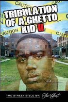 Tribulation Of A Ghetto Kid: Volume II