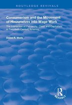 Routledge Revivals - Consumerism and the Movement of Housewives into Wage Work