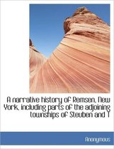 A Narrative History of Remsen, New York, Including Parts of the Adjoining Townships of Steuben and T