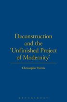 Deconstruction And The Unfinished Project Of Modernity