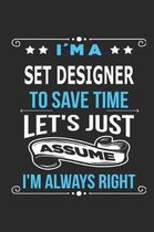 Im a set designer To save time let s just assume I m always right