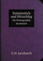 Sonnenstich und Hitzschlag Als Monographie bearbeitet