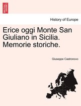 Erice Oggi Monte San Giuliano in Sicilia. Memorie Storiche.