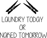 Sticker Laundry today or naked tomorrow zwart 40 x 35 cm | Rosami