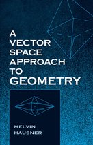 Dover Books on Mathematics - A Vector Space Approach to Geometry