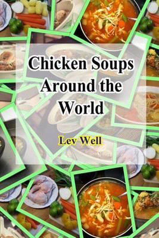 Chicken Soups Around the World, Lev Well 9781519598325 Boeken