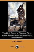 The High Deeds of Finn and Other Bardic Romances of Ancient Ireland (Illustrated Edition) (Dodo Press)