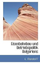 Eisenbahnbau Und Betriebspolitik Bulgariens