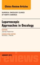 Laparoscopic Approaches In Oncology, An Issue Of Surgical On