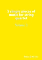 Omslag 5 simple pieces of music for string quartet Volume 3