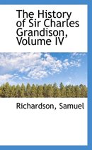 The History of Sir Charles Grandison, Volume IV