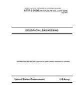 Army Tactics, Techniques, and Procedures ATTP 3-34.80 (FM 3-34.230, FM 5-33, and TC 5-230) Geospatial Engineering July 2010