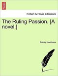The Ruling Passion. [A Novel.]