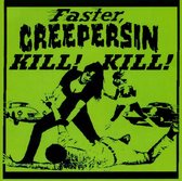 Faster, Creepersin Kill! Kill!