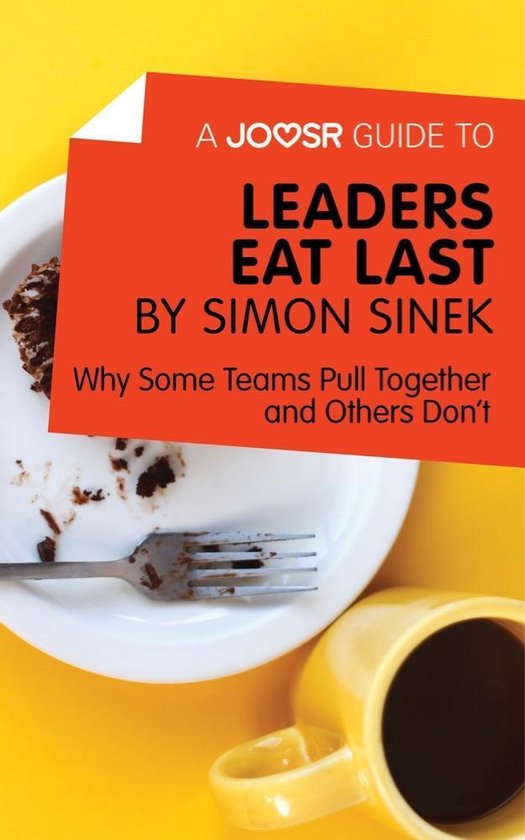A Joosr Guide to... Leaders Eat Last by Simon Sinek: Why Som ... - cover