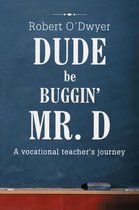 Dude Be Buggin' Mr. D