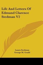 Life and Letters of Edmund Clarence Stedman V2