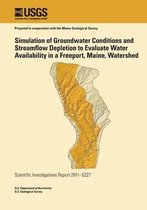 Simulation of Groundwater Conditions and Streamflow Depletion to Evaluate Water Availability in a Freeport, Maine, Watershed