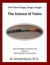 Choo! Choo! Chugga, Chugga, Chugga! The Science of Trains: Data & Graphs for Science Lab