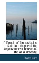 A Memoir of Thomas Uwins, R. A.