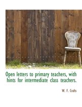 Open Letters to Primary Teachers, with Hints for Intermediate Class Teachers.