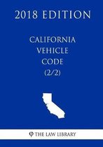 California Vehicle Code (2/2) (2018 Edition)