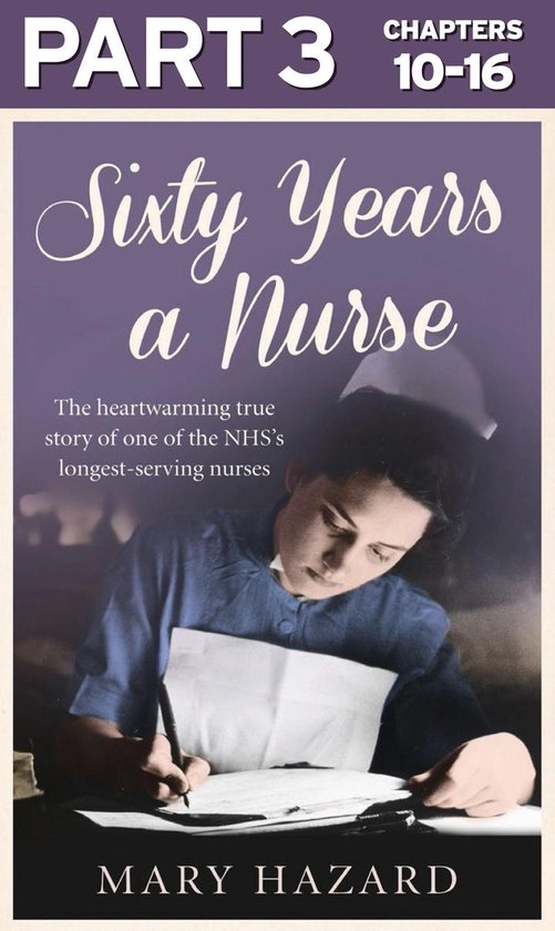 Sixty Years a Nurse: Part 3 of 3 - cover