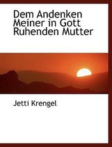 Dem Andenken Meiner in Gott Ruhenden Mutter