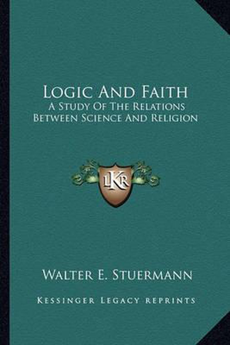 Logic And Faith van Walter E Stuermann