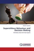 Superstitious Behaviour and Decision Making