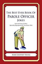 The Best Ever Book of Parole Officer Jokes