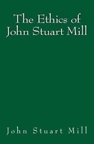 The Ethics of John Stuart Mill