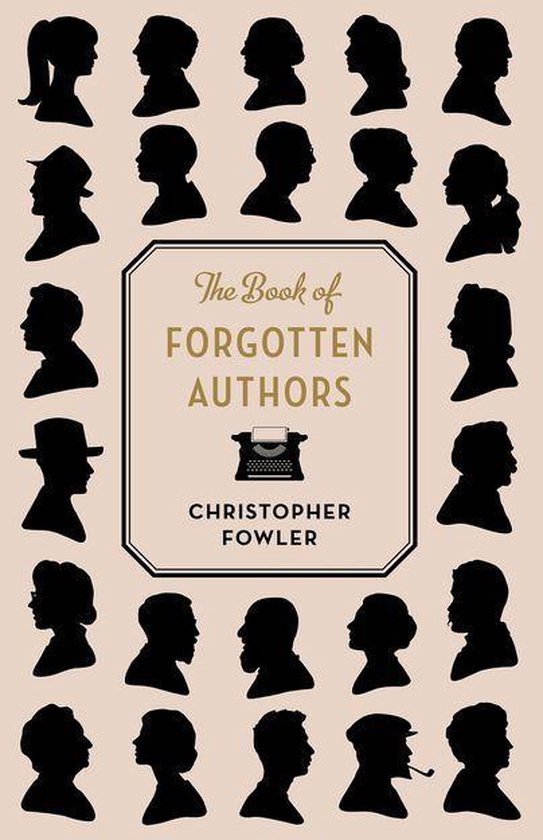Boek kaft met profielsilhouetten van 24 auteurs in zwart op een lichtbruine achtergrond. In het midden, 'The Book of Forgotten Authors' en 'CHRISTOPHER FOWLER'.