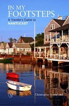 In My Footsteps A Traveler's Guide to Nantucket