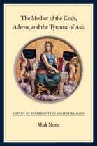 The Mother of the Gods, Athens, and the Tyranny of Asia