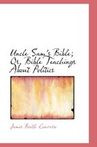 Uncle Sam's Bible; Or, Bible Teachings about Politics