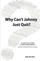 Why Can't Johnny Just Quit?