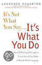 It's Not What You Say...It's What You Do