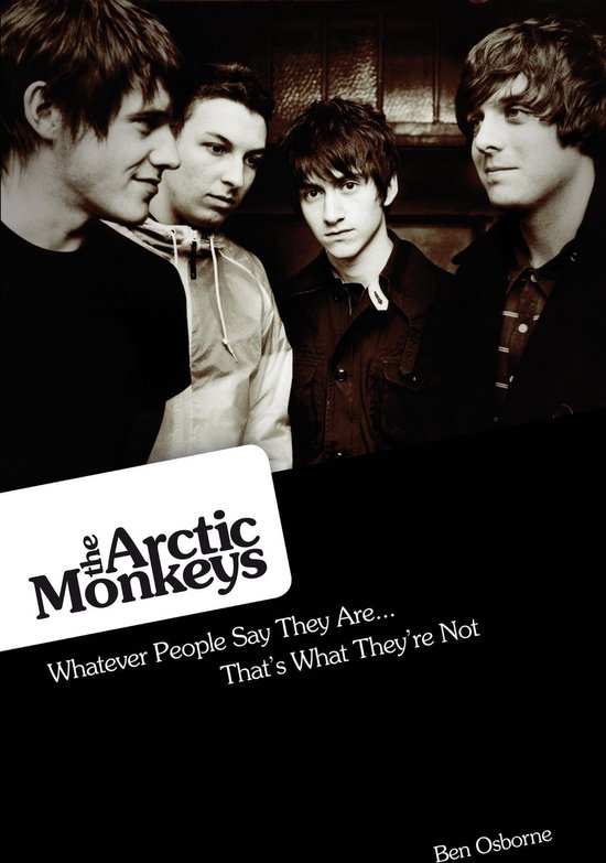 Arctic Monkeys: Whatever People Say They Are... That's What They're Not