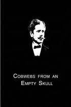 Cobwebs from an Empty Skull