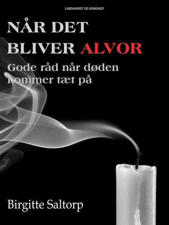 Når det bliver alvor. Gode råd når døden kommer tæt på