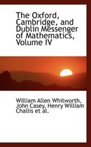 The Oxford, Cambridge, and Dublin Messenger of Mathematics, Volume IV