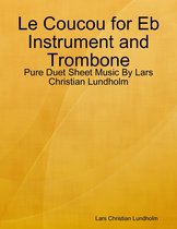 Le Coucou for Eb Instrument and Trombone - Pure Duet Sheet Music By Lars Christian Lundholm