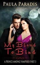 My Blood to Bind (a Prince Among Vampires, Part 3)