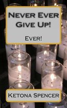 Never Ever Give Up!