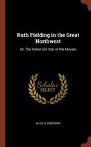 Ruth Fielding in the Great Northwest