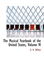 The Musical Yearbook of the United States, Volume VI