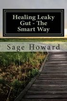 Healing Leaky Gut - The Smart Way