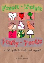 Veggie Wedgie, Fruity Tootie
